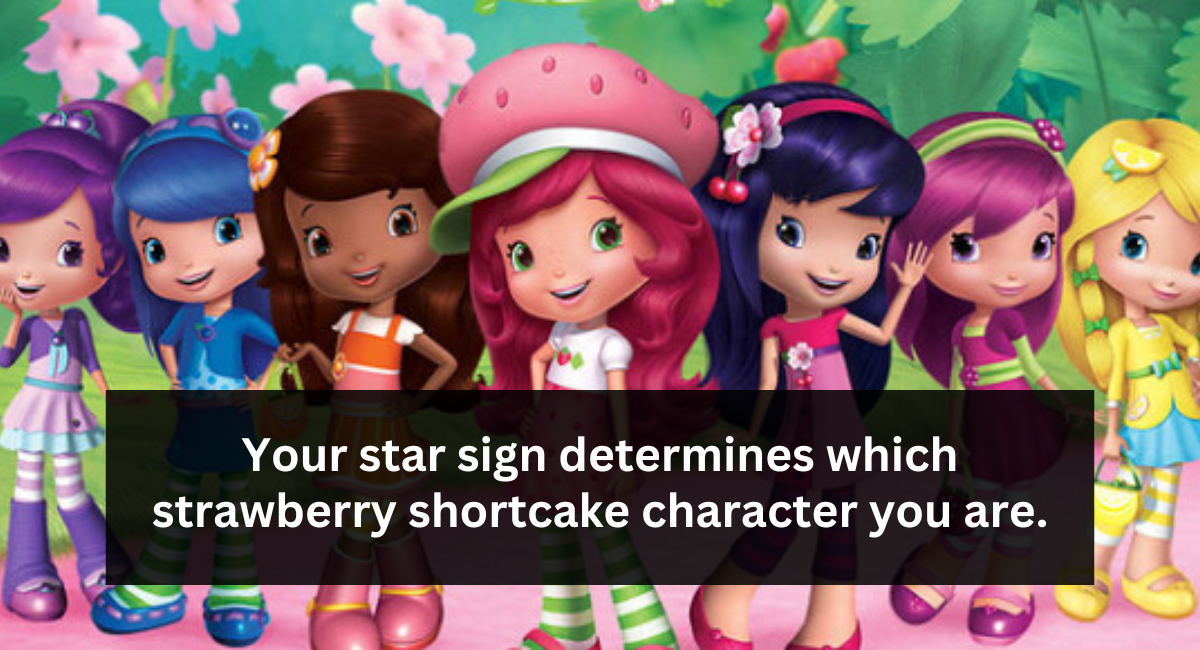 Your Strawberry Shortcake Persona Based on Your Star Sign